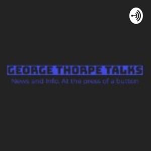 George Thorpe Talks