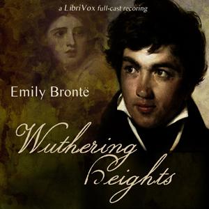 Wuthering Heights (version 3 dramatic reading) by Emily Brontë (1818 - 1848) by LibriVox