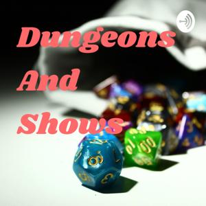 Dungeons And Shows