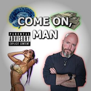 "Come On, Man" Podcast by Paul B.