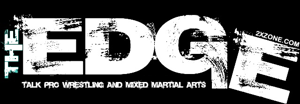 The Edge - Pro Wrestling and Mixed Martial Arts News on 2xZone.com