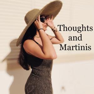 Thoughts and Martinis