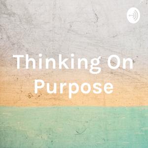 Thinking On Purpose