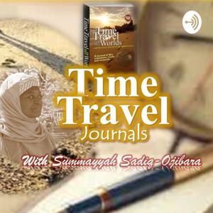 Time Travel Journals With Summayyah Sadiq-Ojibara