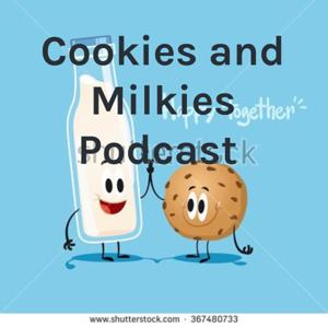 Cookies and Milkies Podcast