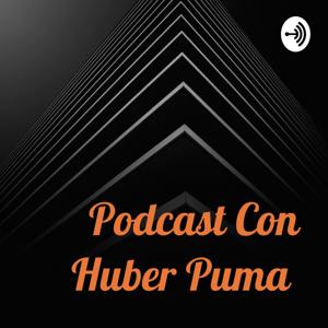 Podcast Con Huber Puma