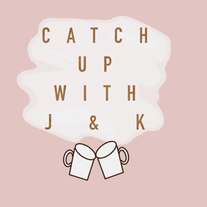 Catch Up With J &K
