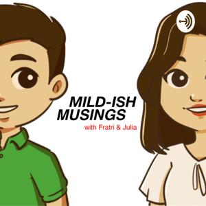 Mild-ish Musings with Fratri & Julia