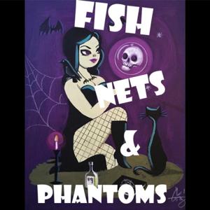 Fishnets and Phantoms Podcast