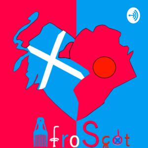 Afro-Scot Podcast