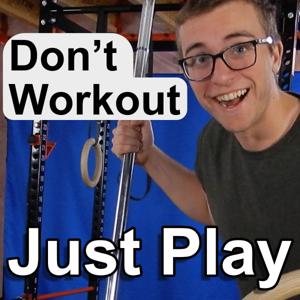 Don't Workout Just Play