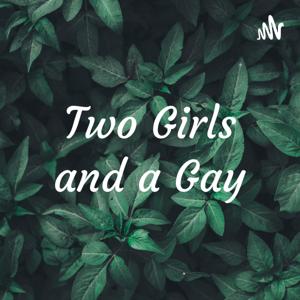 Two Girls and a Gay