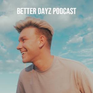 Better Dayz Podcast