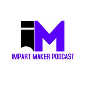 Impart Maker Podcast