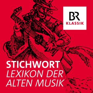 Stichwort - Lexikon der Alten Musik by Bayerischer Rundfunk