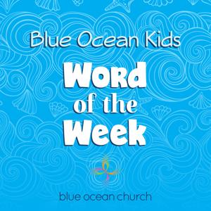 Blue Ocean Kids—Word of the Week
