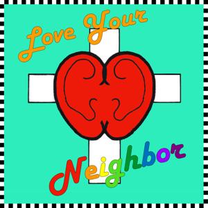 Love Your Neighbor