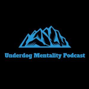 Underdog Mentality Podcast