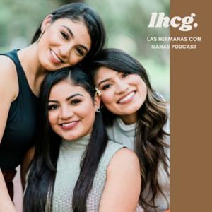 Las Hermanas Con Ganas Podcast