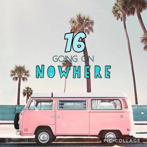 16 going on Nowhere
