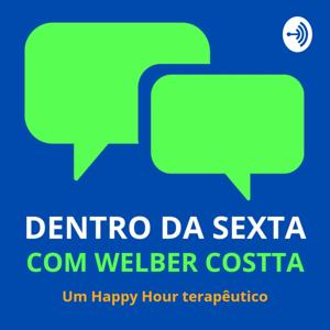 DENTRO DA SEXTA com Welber Costta