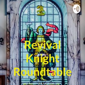 Revival Knight Roundtable