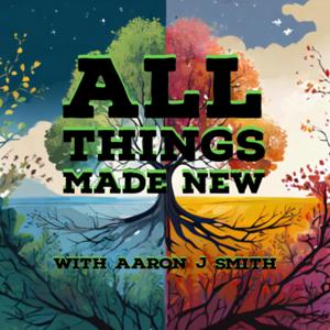 All Things Made New