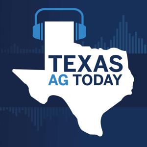 Texas Agriculture Today by Texas Farm Bureau Radio Network