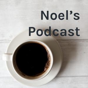 Noel's Podcast