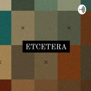 ETCETERA