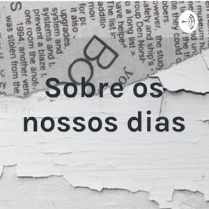 Sobre os nossos dias