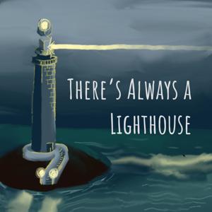 There's Always a Lighthouse