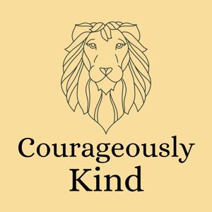 Courageously Kind