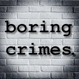 Boring Crimes.