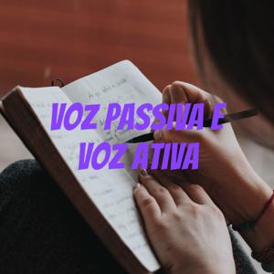 Voz passiva e voz ativa