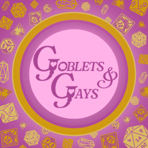 Goblets and Gays - A Pathfinder 2e Podcast