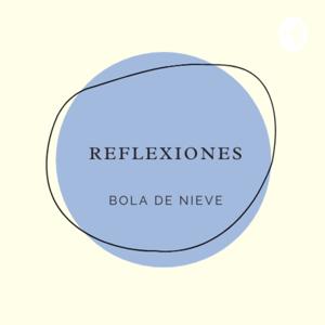 Bola de nieve reflexiones