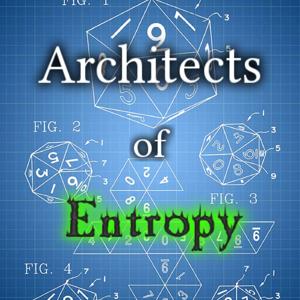 Architects of Entropy