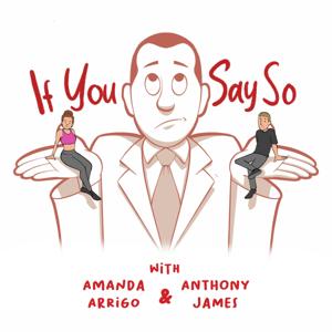 If You Say So with Amanda Arrigo and Anthony James
