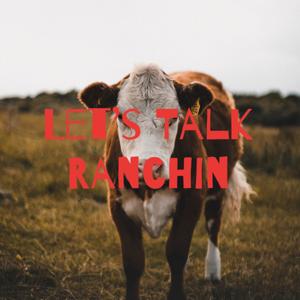 Let’s Talk Ranchin