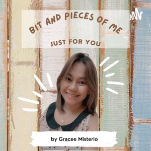 Bits and Pieces just for you by Gracee Misterio