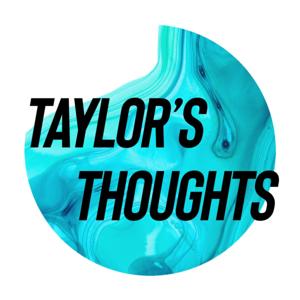 Taylor’s Thoughts