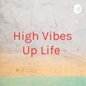 High Vibes Up Life