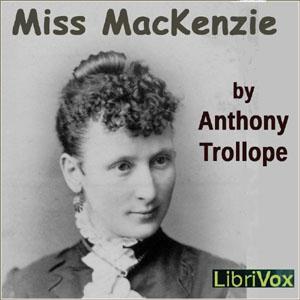 Miss Mackenzie by Anthony Trollope (1815 - 1882)