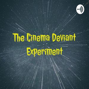The Cinema Deviant Experiment