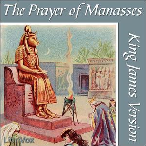 Bible (KJV) Apocrypha/Deuterocanon:  Prayer of Manasses by King James Version (KJV)