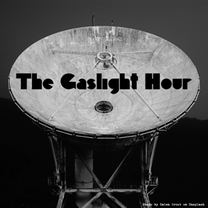 The Gaslight Hour