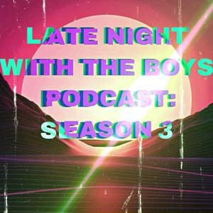 Late Night With The Boys Podcast