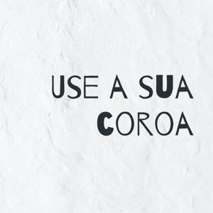 Use a sua coroa