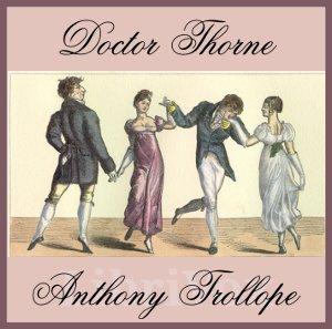 Doctor Thorne by Anthony Trollope (1815 - 1882)